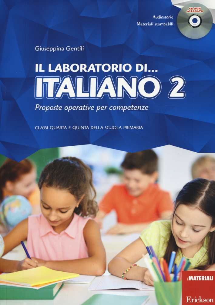 Il laboratorio di... Italiano 2. Proposte operative per competenze. Classi quarta e quinta della scuola primaria. Con CD-ROM