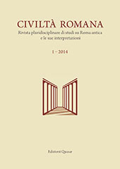 Civiltà Romana. 1. 2014. Rivista Pluridisciplinare di Studi Su Roma Antica e le Sue Interpretazioni Civiltà Romana. 1. 2014. Rivista Pluridisciplinare di Studi Su Roma Antica e le Sue Interpretazioni