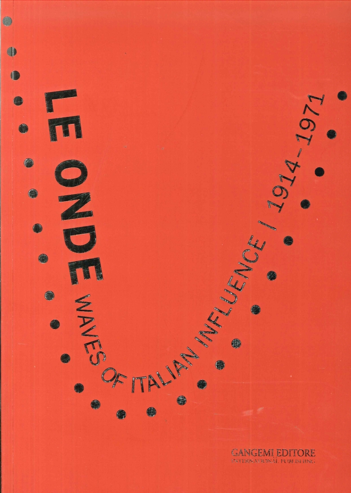 Le Onde: Waves of Italian Influence 1914-1971. Traces the International Dialogue and Impact of Italian Avant-Garde Art in Latin America and Europe Le Onde: Waves of Italian Influence 1914-1971. Traces the International Dialogue and Impact of Italian Avant-Garde Art in Latin America and Europe