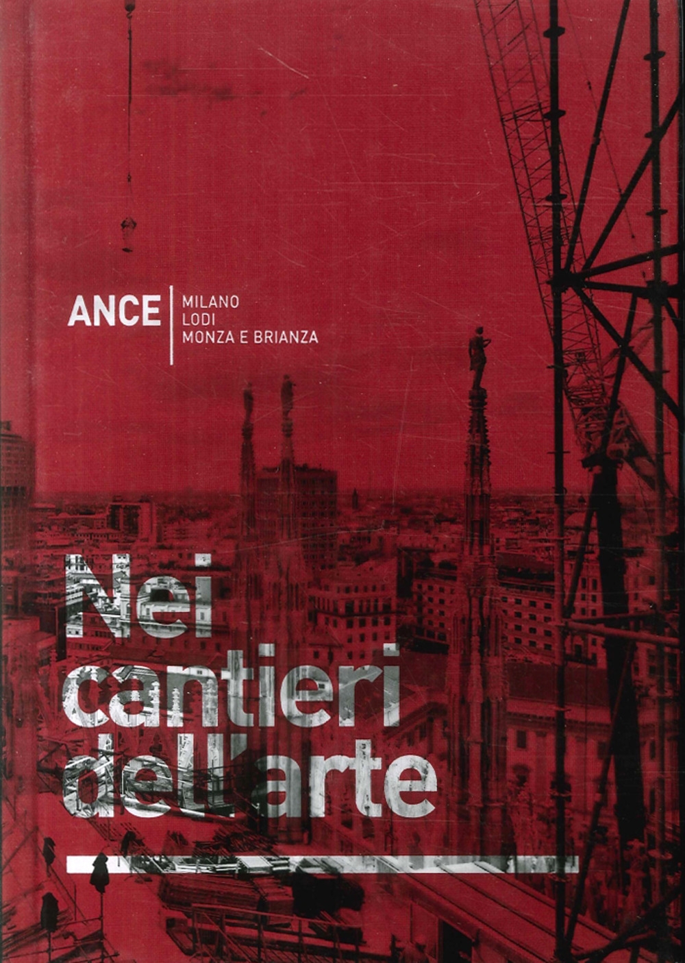 Nei Cantieri Dell'Arte. Ance. Milano Lodi Monza e Brianza Nei Cantieri Dell'Arte. Ance. Milano Lodi Monza e Brianza