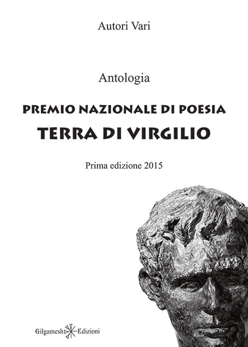 Antologia del Premio Nazionale di Poesia Terra di Virgilio Antologia del Premio Nazionale di Poesia Terra di Virgilio