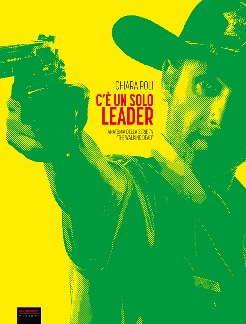 C'è un Solo Leader. Anatomia delle Serie Tv C'è un Solo Leader. Anatomia delle Serie Tv