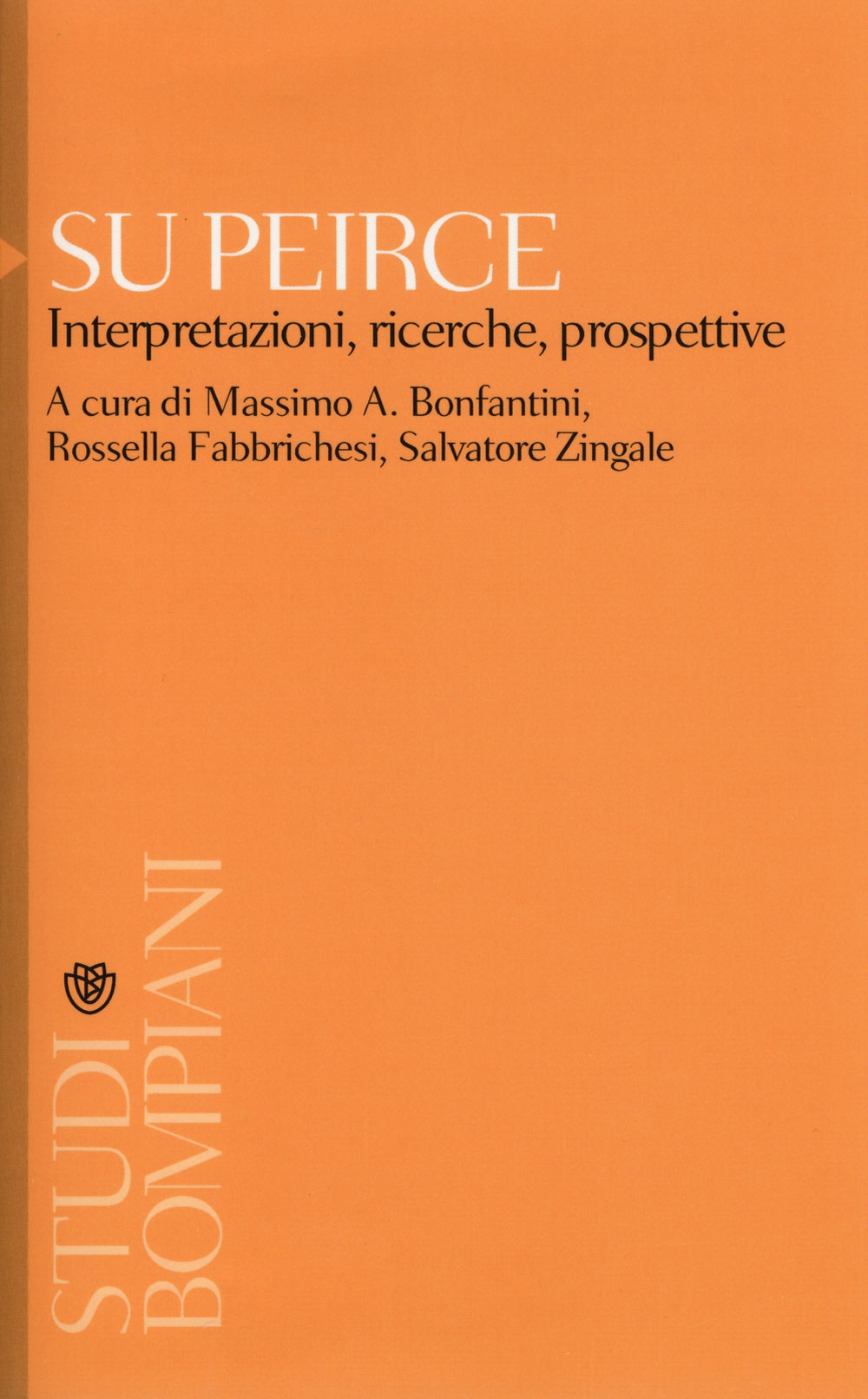 Su Peirce. Interpretazioni, ricerche, prospettive Su Peirce. Interpretazioni, ricerche, prospettive