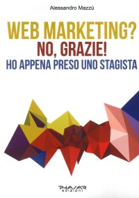 Web marketing? No, grazie! Ho appena preso uno stagista