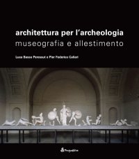 Architettura per l'Archeologia. Museografia e Allestimento