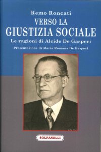 Verso la giustizia sociale. Le ragioni di Alcide De Gasperi