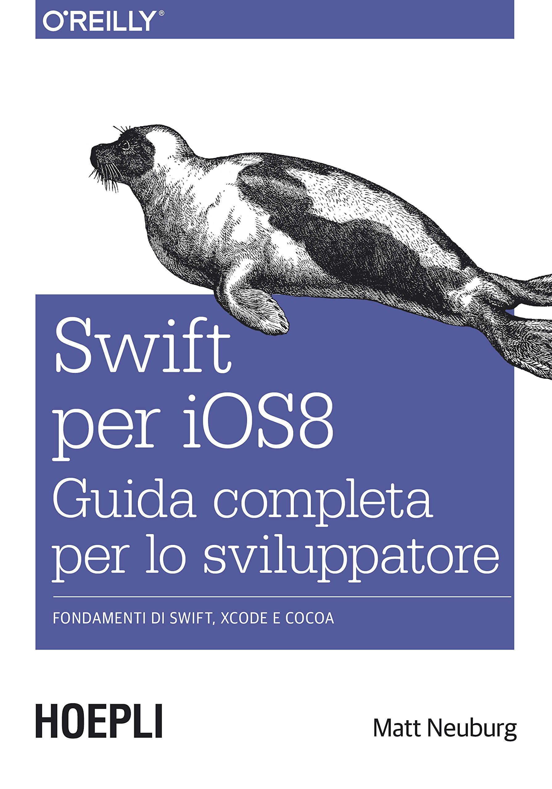 Swift per iOS 8. Guida completa per lo sviluppatore. Fondamenti di Swift, Xcode e Cocoa Swift per iOS 8. Guida completa per lo sviluppatore. Fondamenti di Swift, Xcode e Cocoa