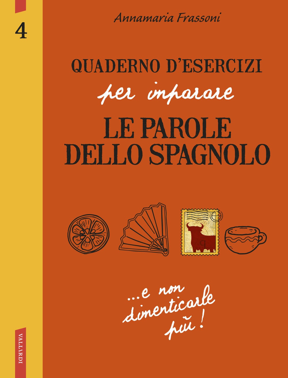 Quaderno d'esercizi per imparare le parole dello spagnolo. Vol. 4 Quaderno d'esercizi per imparare le parole dello spagnolo. Vol. 4