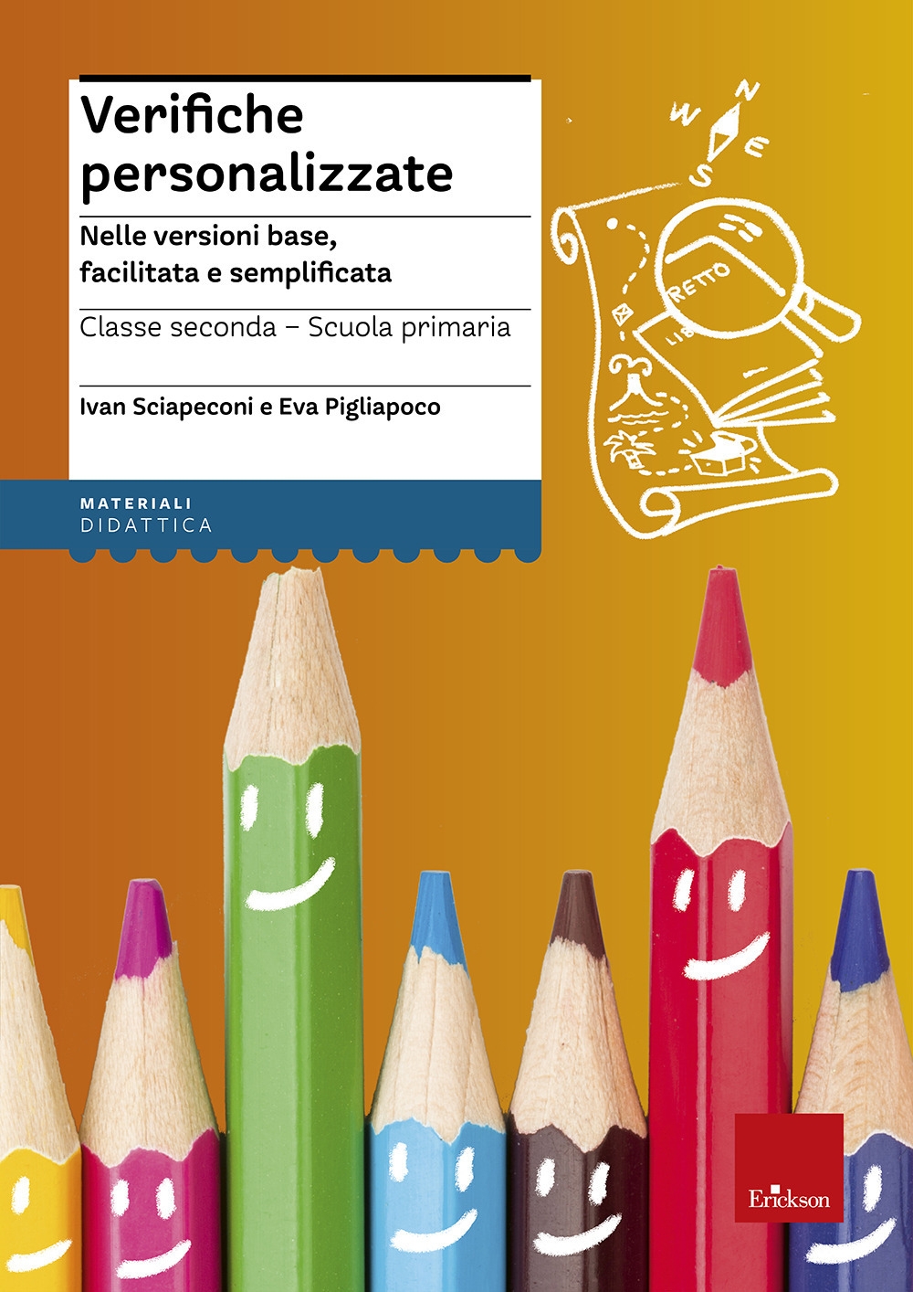 Verifiche personalizzate. Nelle versioni base, facilitata e semplificata. Classe 2ª della scuola primaria Verifiche personalizzate. Nelle versioni base, facilitata e semplificata. Classe 2ª della scuola primaria