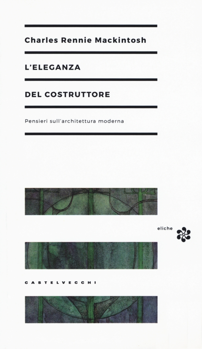 L'eleganza del costruttore. Pensieri sull'architettura moderna L'eleganza del costruttore. Pensieri sull'architettura moderna