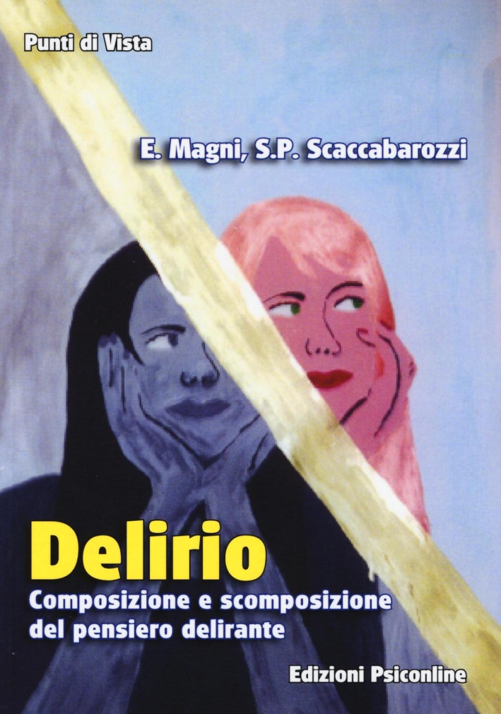 Delirio. Composizione e scomposizione del pensiero delirante Delirio. Composizione e scomposizione del pensiero delirante