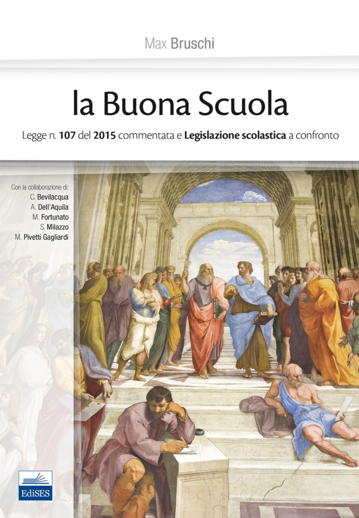 La buona scuola. Legge n. 107 del 2015 commentata e legislazione scolastica a confronto La buona scuola. Legge n. 107 del 2015 commentata e legislazione scolastica a confronto
