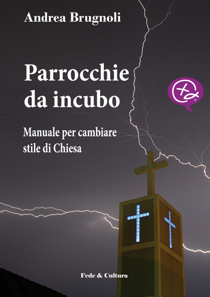 Parrocchie da incubo. Manuale per cambiare stile di Chiesa Parrocchie da incubo. Manuale per cambiare stile di Chiesa