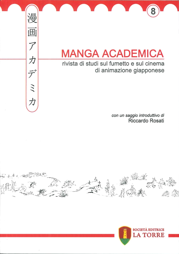 Manga Academica. Rivista di Studi sul Fumetto e sul Cinema di Animazione Giapponese (2015). Vol. 8 Manga Academica. Rivista di Studi sul Fumetto e sul Cinema di Animazione Giapponese (2015). Vol. 8