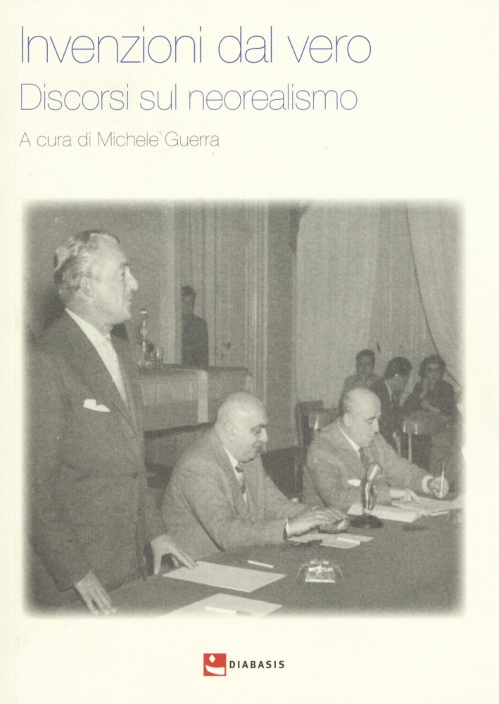 Invenzioni dal vero. Discorsi sul neorealismo Invenzioni dal vero. Discorsi sul neorealismo