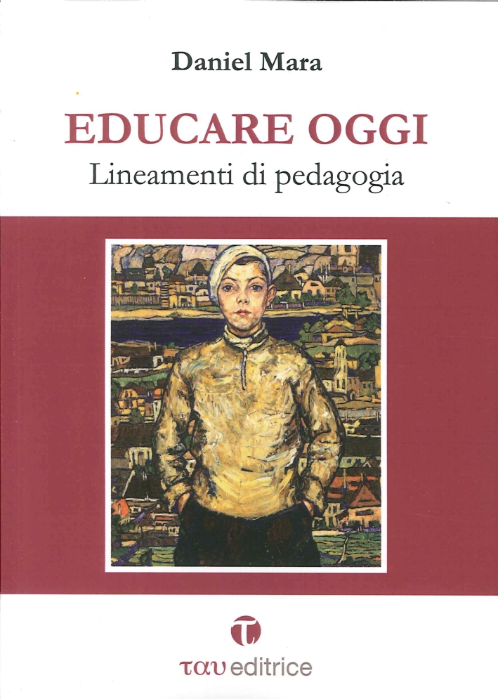 Educare oggi. Lineamenti di pedagogia Educare oggi. Lineamenti di pedagogia