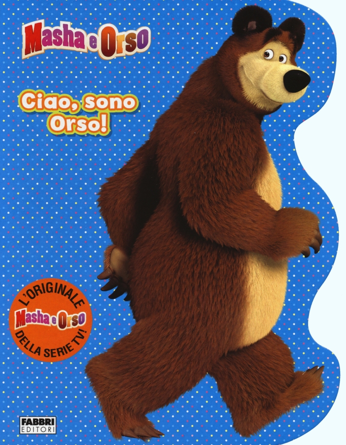 Ciao, sono Orso! Masha e Orso. Ediz. illustrata Ciao, sono Orso! Masha e Orso. Ediz. illustrata