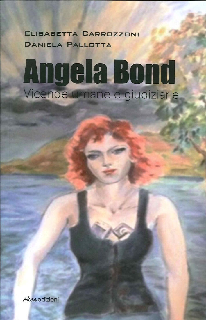 Angela Bond. Vicende umane e giudiziarie Angela Bond. Vicende umane e giudiziarie