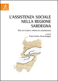 L'assistenza sociale nella regione Sardegna. Casi di studio e profili di governance L'assistenza sociale nella regione Sardegna. Casi di studio e profili di governance