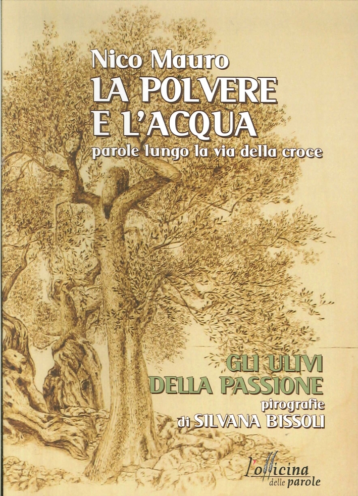 La Polvere e l'Acqua. Parole Lungo la Via delle Croce La Polvere e l'Acqua. Parole Lungo la Via delle Croce