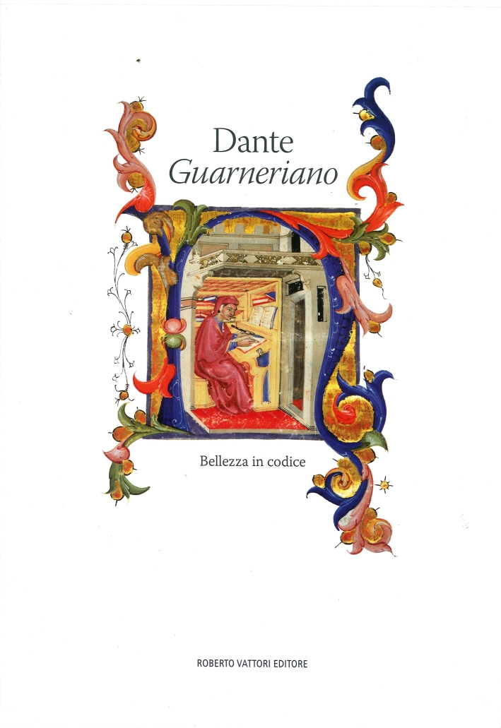 Dante Guarneriano. Bellezza in Codice Dante Guarneriano. Bellezza in Codice