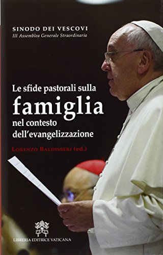 Le sfide pastorali della famiglia nel contesto dell'evangelizzazione. 3° Assemblea generale staordinaria Le sfide pastorali della famiglia nel contesto dell'evangelizzazione. 3° Assemblea generale staordinaria