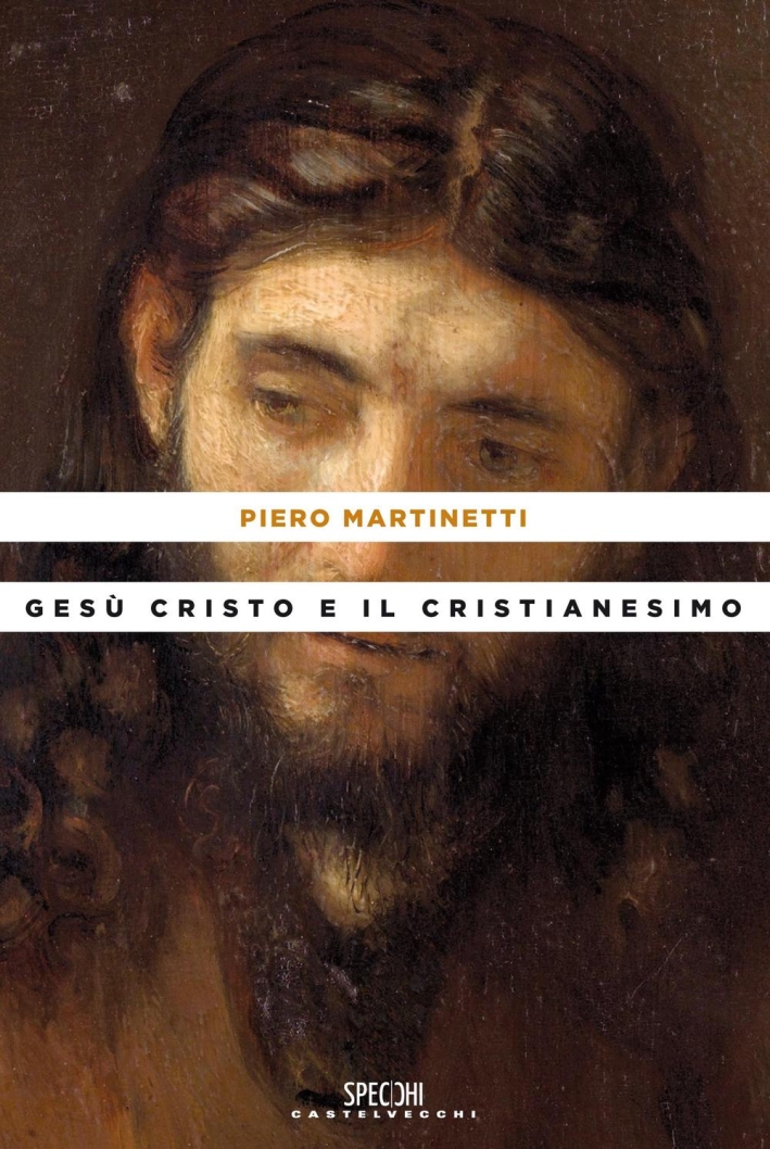 Gesù Cristo e il cristianesimo Gesù Cristo e il cristianesimo