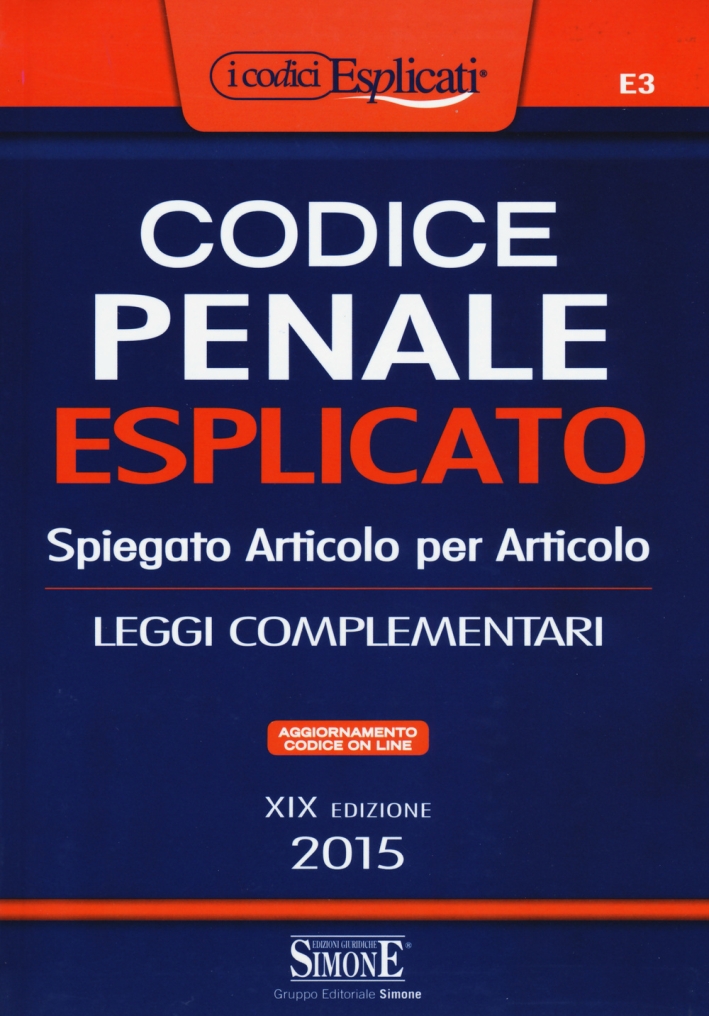 Codice penale esplicato. Spiegato articolo per articolo. Leggi complementari. Con aggiornamento online Codice penale esplicato. Spiegato articolo per articolo. Leggi complementari. Con aggiornamento online