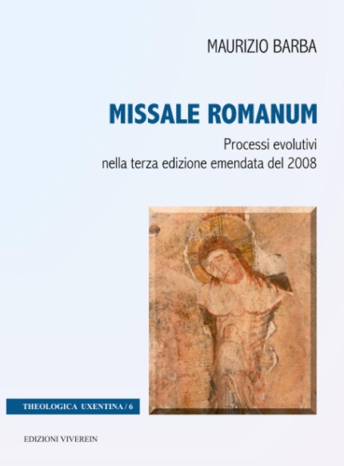Missale Romanum. Processi evolutivi nella terza edizione emendata del 2008 Missale Romanum. Processi evolutivi nella terza edizione emendata del 2008