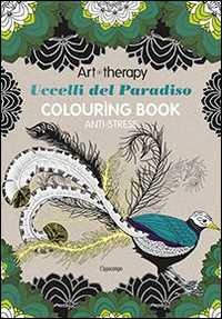 Art therapy. Uccelli del paradiso. Colouring book Art therapy. Uccelli del paradiso. Colouring book