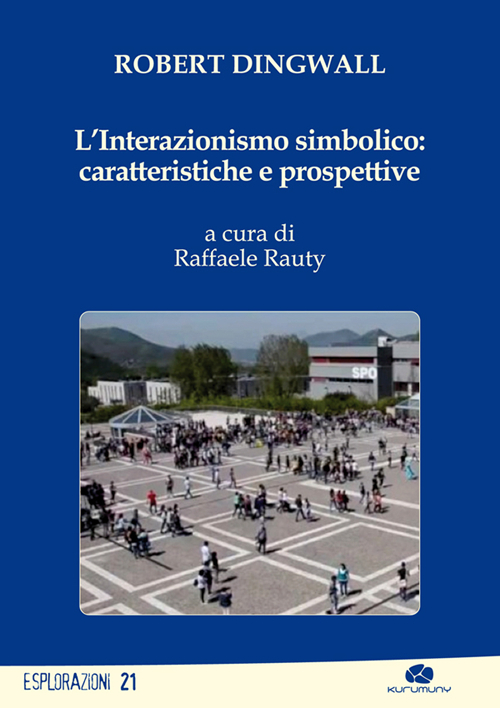 L'interazionismo simbolico. Caratteristiche e prospettive L'interazionismo simbolico. Caratteristiche e prospettive