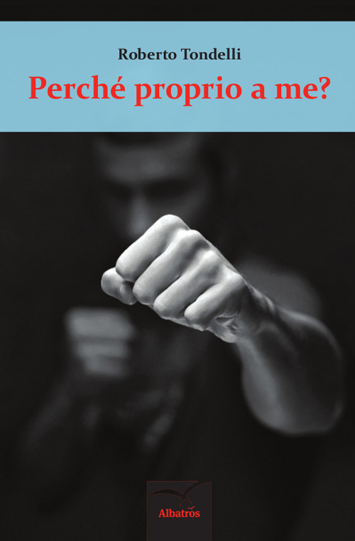 Perchè proprio a me? Perchè proprio a me?