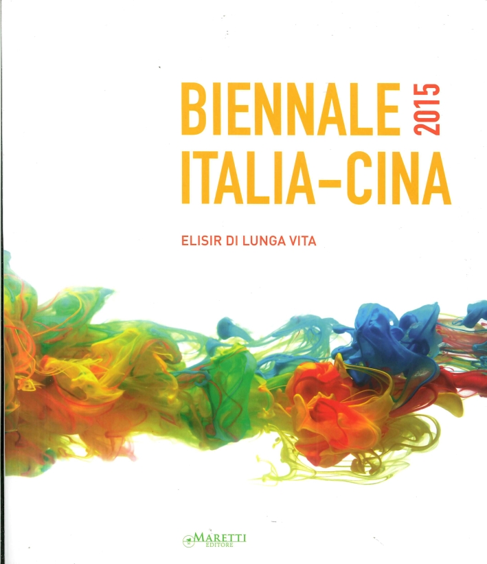 Biennale Italia-Cina 2015. Elisir di lunga vita Biennale Italia-Cina 2015. Elisir di lunga vita