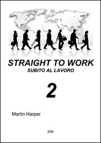 Straight to work­Subito al lavoro. Vol. 2