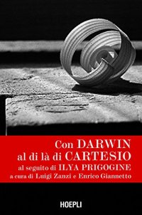 Con Darwin al di là di Cartesio al seguito di Ilya Prigogine