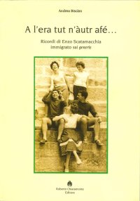 A l'era tut n'àutur afé. Ricordi di Enzo Scatamacchia immigrato sui generis