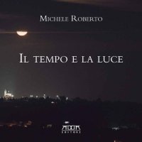 Il tempo e la luce. Catalogo della mostra
