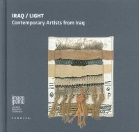 Iraq/Light. Contemporary Artists From Iraq