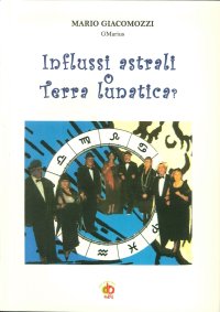 Influssi astrali o terra lunatica? Dal macro al microcosmo e ritorno...