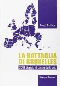 La battaglia di Bruxelles. 2011 viaggio al centro della crisi