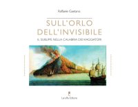 Sull'orlo dell'invisibile. Il sublime nella Calabria dei viaggiatori