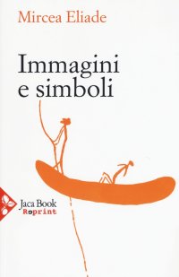 Immagini e Simboli. Saggi sul Simbolismo Magico-Religioso