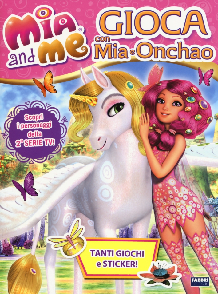 Gioca con Mia e Onchao. Mia and me. Con adesivi Gioca con Mia e Onchao. Mia and me. Con adesivi