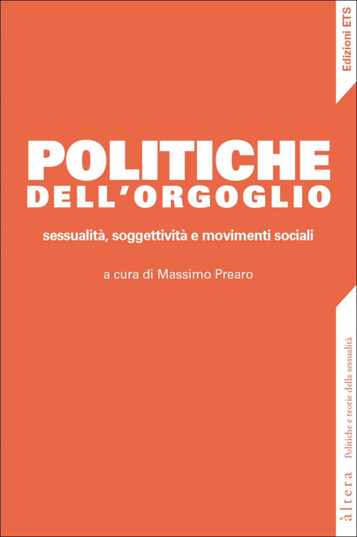 Politiche dell'orgoglio. Sessualità, soggettività e movimenti sociali Politiche dell'orgoglio. Sessualità, soggettività e movimenti sociali