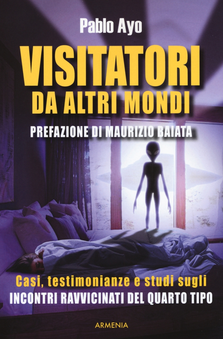Visitatori da altri mondi. Casi, testimonianze e studi sugli incontri ravvicinati del quarto tipo Visitatori da altri mondi. Casi, testimonianze e studi sugli incontri ravvicinati del quarto tipo
