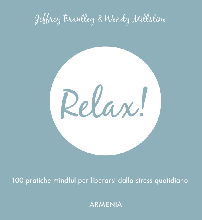 Relax! 100 pratiche mindful per vincere lo stress quotidiano Relax! 100 pratiche mindful per vincere lo stress quotidiano