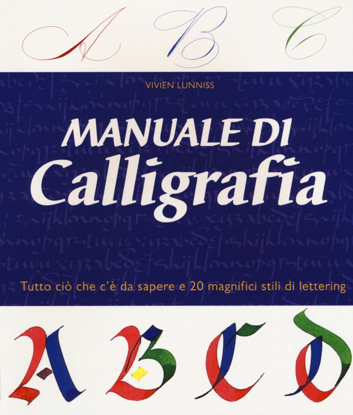 Manuale di calligrafia. Ediz. illustrata Manuale di calligrafia. Ediz. illustrata