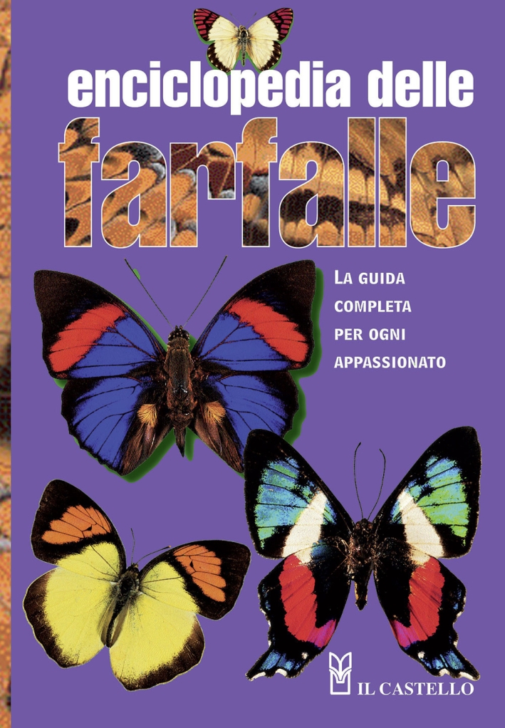Enciclopedia delle farfalle. La guida completa per ogni appassionato. Ediz. illustrata Enciclopedia delle farfalle. La guida completa per ogni appassionato. Ediz. illustrata