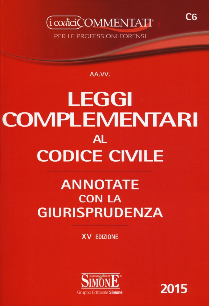 Leggi complementari al codice civile. Annotate con la giurisprudenza Leggi complementari al codice civile. Annotate con la giurisprudenza