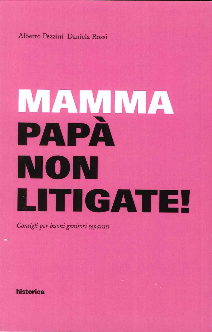 Mamma e papà non litigate! Consigli per buoni genitori separati Mamma e papà non litigate! Consigli per buoni genitori separati